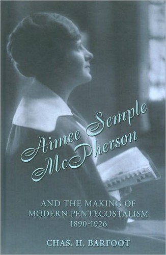Cover of Aimee Semple McPherson and the making of modern Pentecostalism, 1890-1926