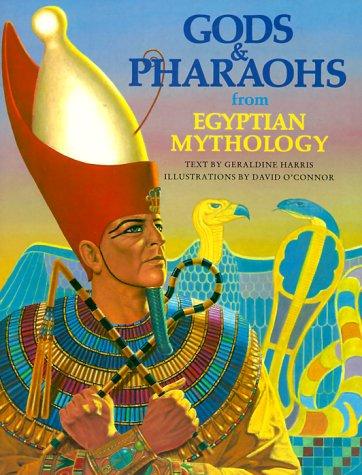 Cover of Gods and Pharaohs from Egyptian Mythology (The World Mythology Series)