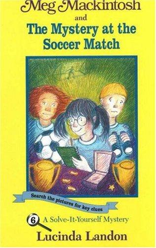 Cover of Meg Mackintosh and the Mystery at the Soccer Match
