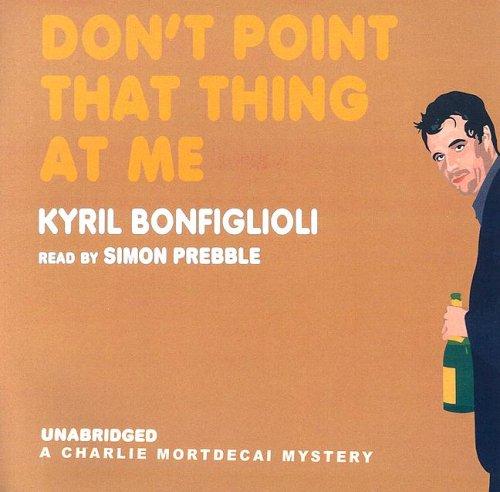 Cover of Don't Point That Thing At Me (Library Edition) (A Charlie Mortdecai Mystery)