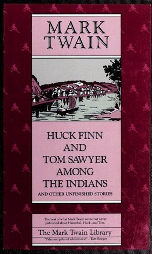 Cover of Huck Finn and Tom Sawyer among the Indians and other unfinished stories