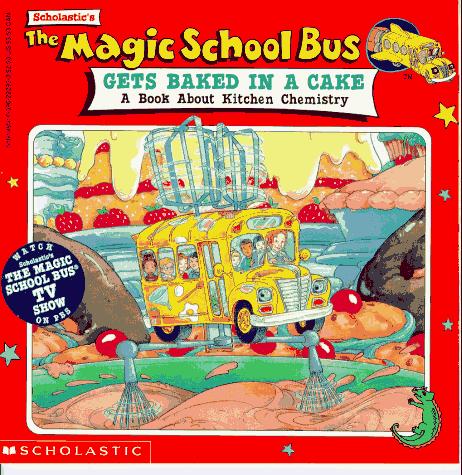 Cover of The Magic School Bus Gets Baked in a Cake