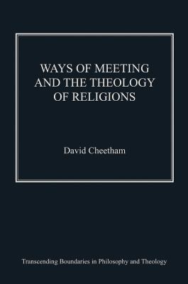 Cover of Ways Of Meeting And The Theology Of Religions