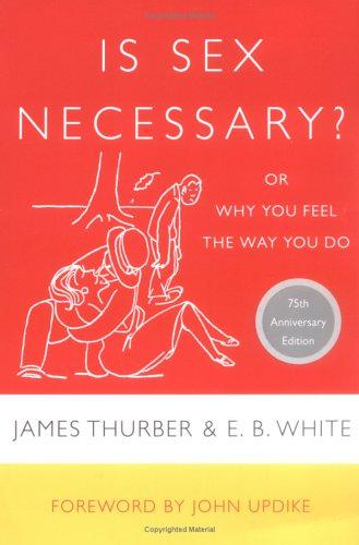 Cover of Is sex necessary?, or, why you always feel the way you do