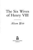 Cover of The six wives of Henry VIII