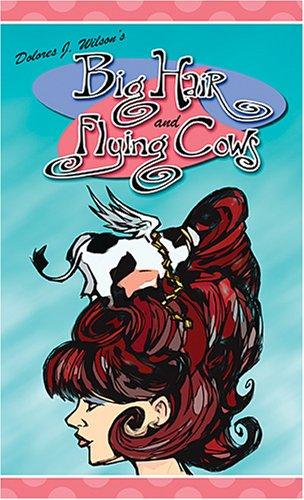 Cover of Big Hair and Flying Cows