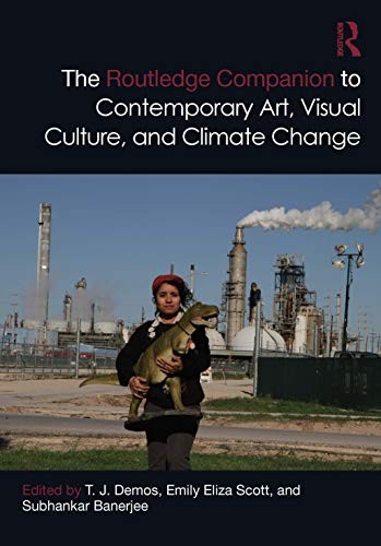 Cover of Routledge Companion to Contemporary Art Visual Culture and Climate Change