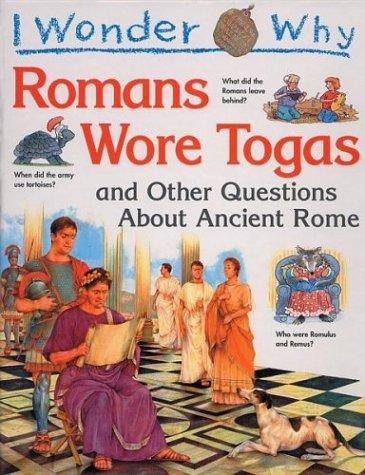 Cover of I wonder why Romans wore togas and other questions about Ancient Rome