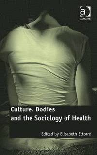 Cover of Culture, bodies and the sociology of health