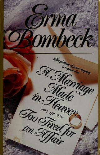 Cover of A Marriage Made in Heaven or Too Tired for an Affair