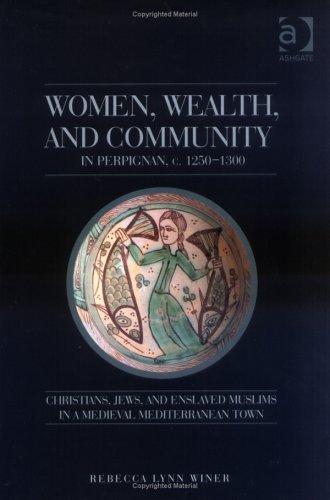 Cover of Women, wealth, and community in Perpignan, c. 1250-1300