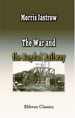 Cover of The war and the Bagdad Railway