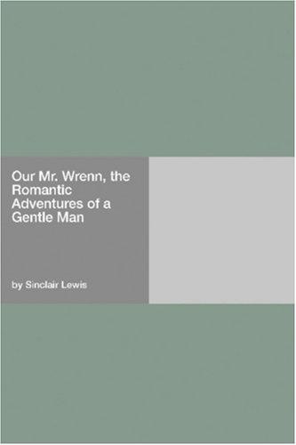 Cover of Our Mr. Wrenn (The Romantic Adventures of A Gentle Man)
