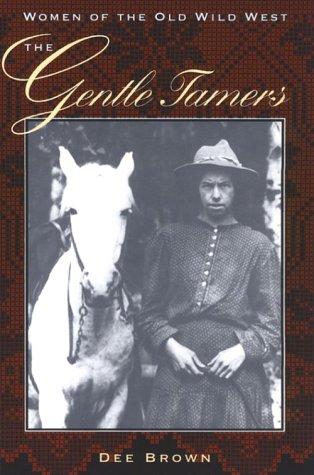 Cover of The gentle tamers; women of the old Wild West
