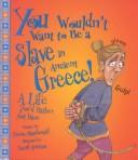Cover of You Wouldn't Want to Be a Slave in Ancient Greece
