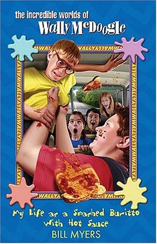 Cover of My Life As a Smashed Burrito With Extra Hot Sauce (The Incredible Worlds of Wally McDoogle #1)