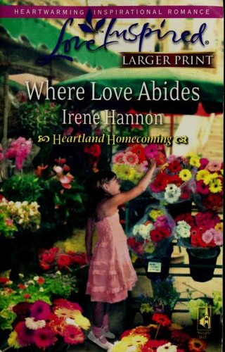 Cover of Where Love Abides (Heartland Homecoming, Book 3) (Larger Print Love Inspired #443)