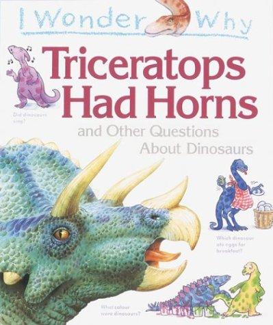 Cover of I wonder why triceratops had horns and other questions about dinosaurs