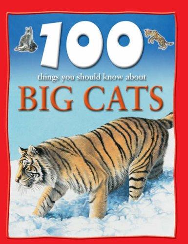 Cover of 100 Things You Should Know About Big Cats