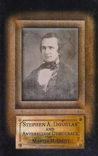 Cover of Stephen A. Douglas and Antebellum democracy