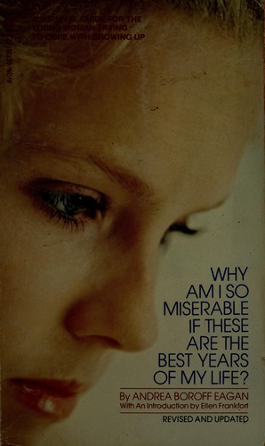 Cover of Why am I so miserable if these are the best years of my life?