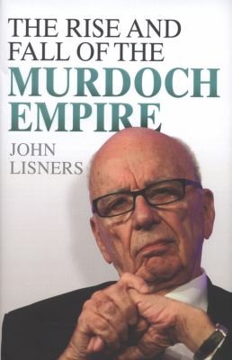 Cover of The Rise And Fall Of The Murdoch Empire