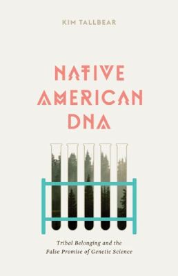 Cover of Native American Dna Tribal Belonging And The False Promise Of Genetic Science