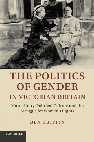 Cover of The politics of gender in Victorian Britain