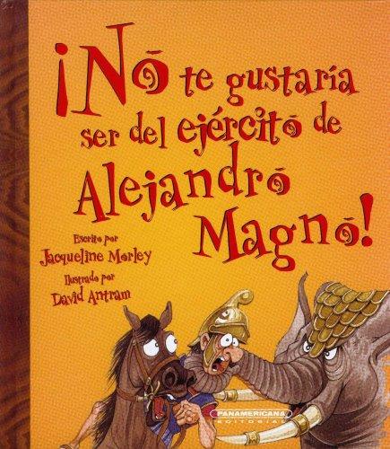 Cover of You wouldn't want to be in Alexander the Great's Army!