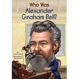 Cover of Who Was Alexandar Graham Bell?