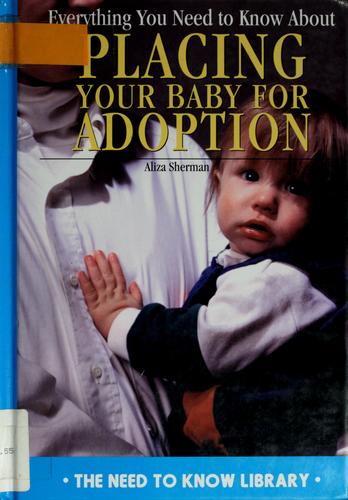 Cover of Everything you need to know about placing your baby for adoption