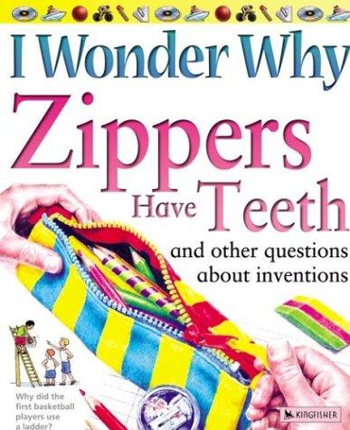 Cover of I Wonder Why Zippers Have Teeth