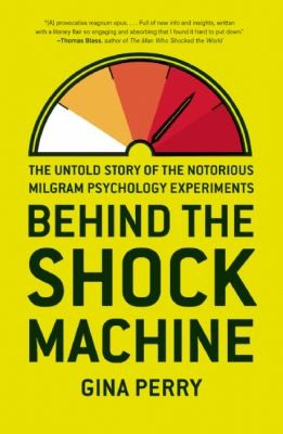 Cover of Behind The Shock Machine The Untold Story Of The Notorious Milgram Psychology Experiments