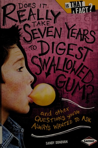 Cover of Does it really take seven years to digest swallowed gum?