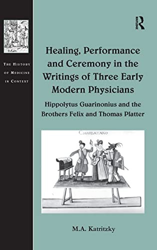 Cover of Healing, performance, and ceremony in the writings of three early modern physicians