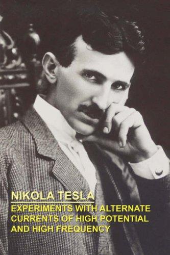 Cover of Experiments with alternate currents of high potential and high frequency