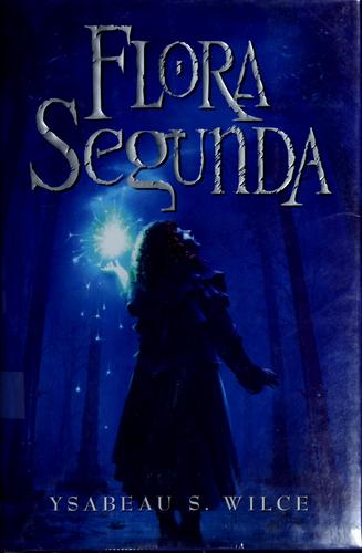 Cover of Flora Segunda (Flora Trilogy #1)