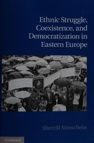 Cover of Ethnic struggle, coexistence, and democratization in Eastern Europe