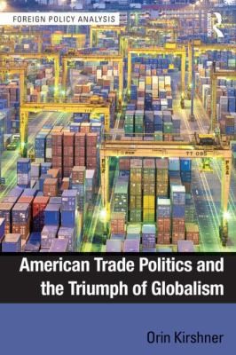 Cover of American Trade Politics And The Triumph Of Globalism