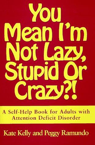 Cover of You mean I'm not lazy, stupid or crazy?!