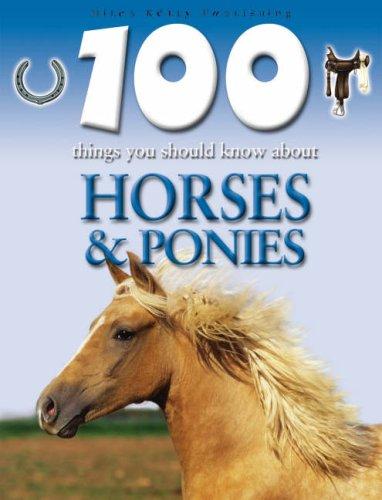 Cover of 100 Things You Should Know About Horses and Ponies (100 Things You Should Know Abt)