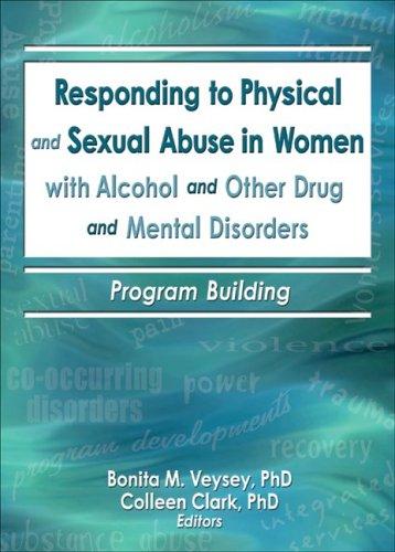 Cover of Responding to physical and sexual abuse in women with alcohol and other drug and mental disorders