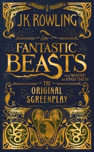 Cover of Fantastic Beasts and Where to Find Them. The Original Screenplay