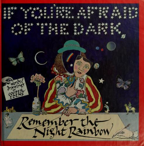 Cover of If you're afraid of the dark, remember the night rainbow
