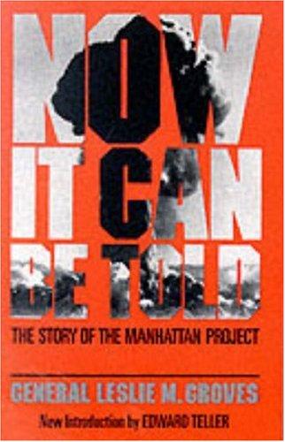 Cover of Now it can be told : the story of the Manhattan Project