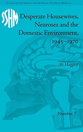Cover of Desperate Housewives, Neuroses and the Domestic Environment, 1945-1970