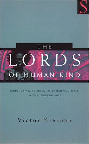 Cover of The lords of human kind: European attitudes towards the outside world in the Imperial Age