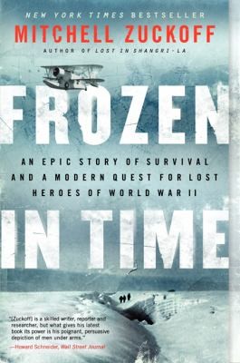 Cover of Frozen In Time An Epic Story Of Survival And A Modern Quest For The Lost Heroes Of World War Ii