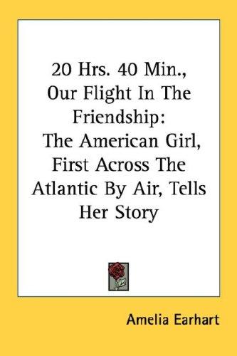 Cover of 20 Hrs. 40 Min., Our Flight In The Friendship