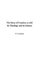 Cover of The Story of Creation As Told by Theology and by Science